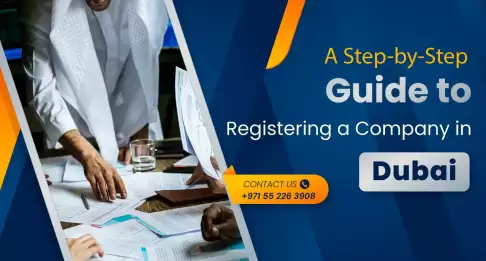 A Step-by-Step Guide – How to Register a Company in Dubai