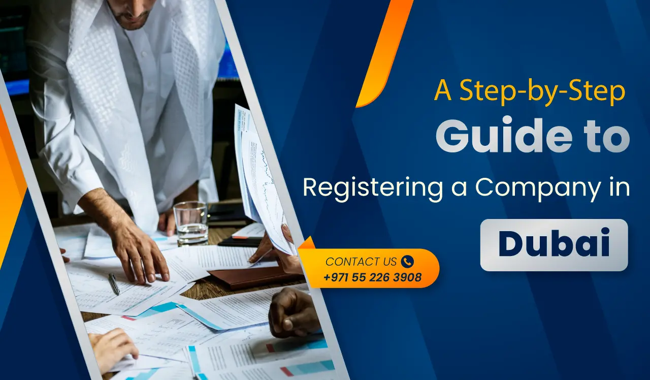 A Step-by-Step Guide – How to Register a Company in Dubai