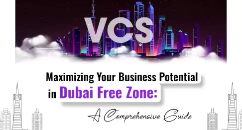 Maximizing Your Business Potential in Dubai Free Zone: A Comprehensive Guide